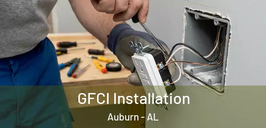  GFCI Installation Auburn - AL