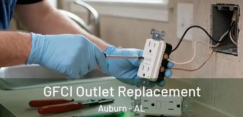  GFCI Outlet Replacement Auburn - AL