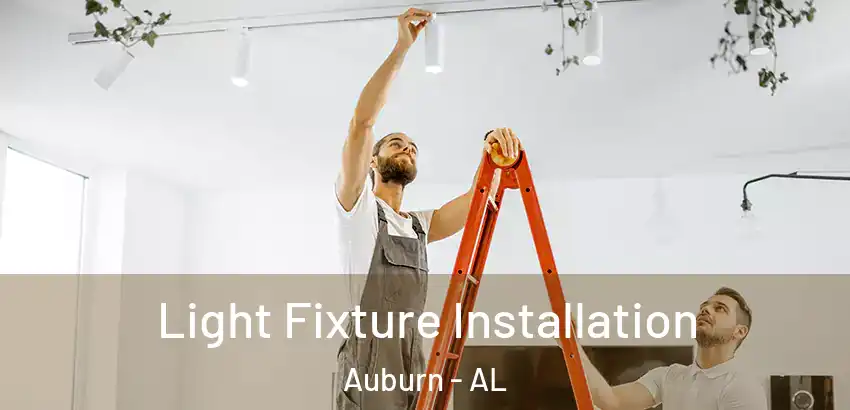  Light Fixture Installation Auburn - AL