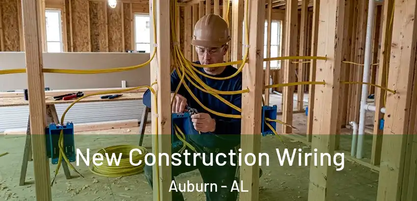 New Construction Wiring Auburn - AL
