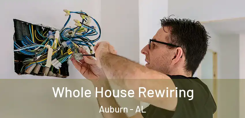 Whole House Rewiring Auburn - AL